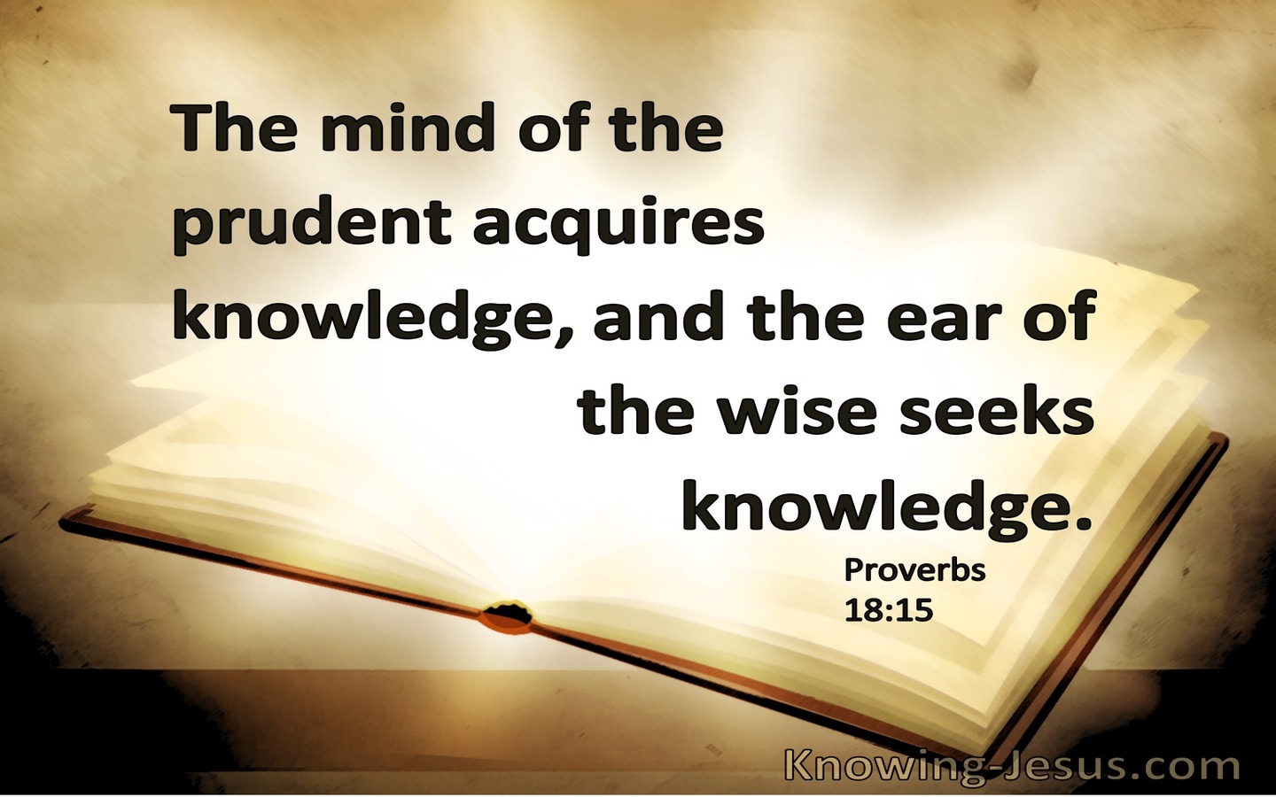 Proverbs 18:15 The Mind Of The Prudent Acquires Knowledge (brown)